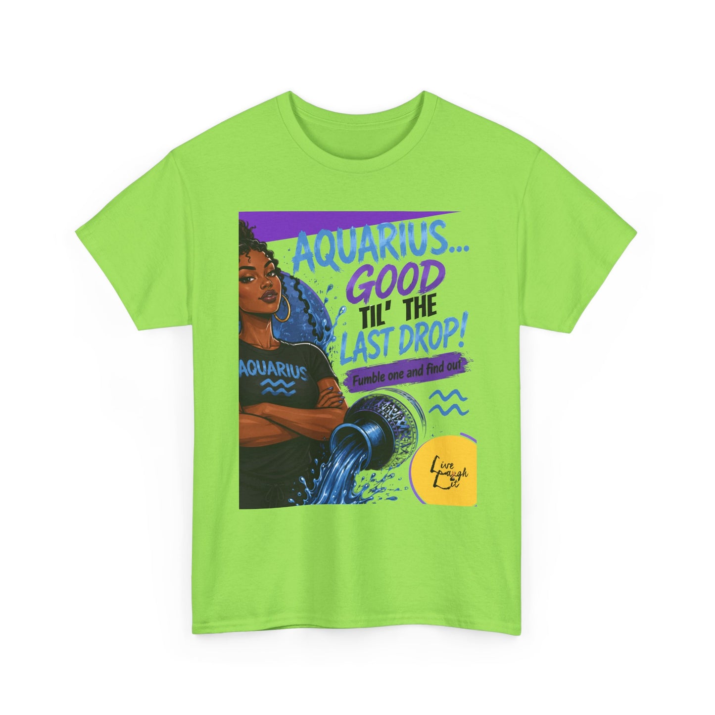 Aquarius Tee — "Good 'Til The Last Drop" Astrological Zodiac Shirt