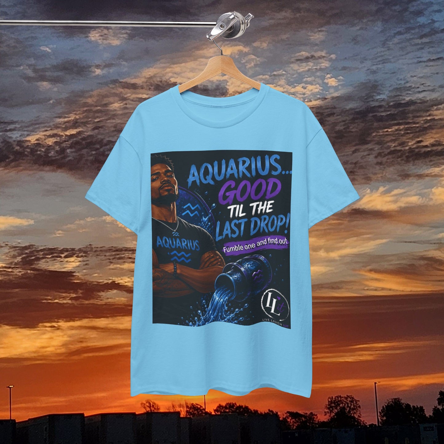 Aquarius FOFO Tee — "Good 'Til the Last Drop" Zodiac Water Sign Shirt