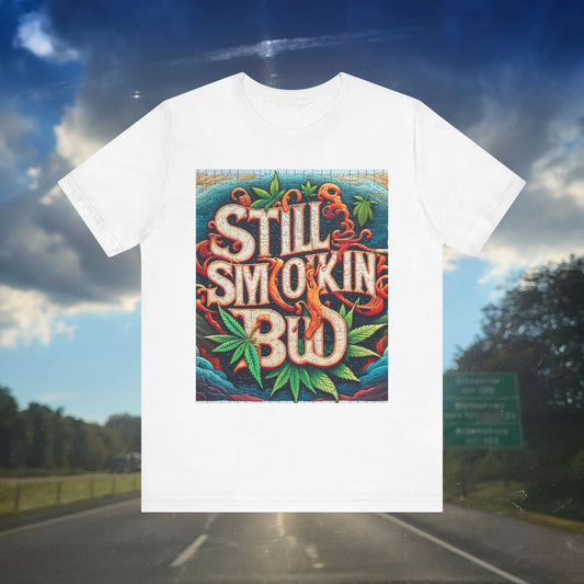 Still Smokin' Bud Graphic Tee