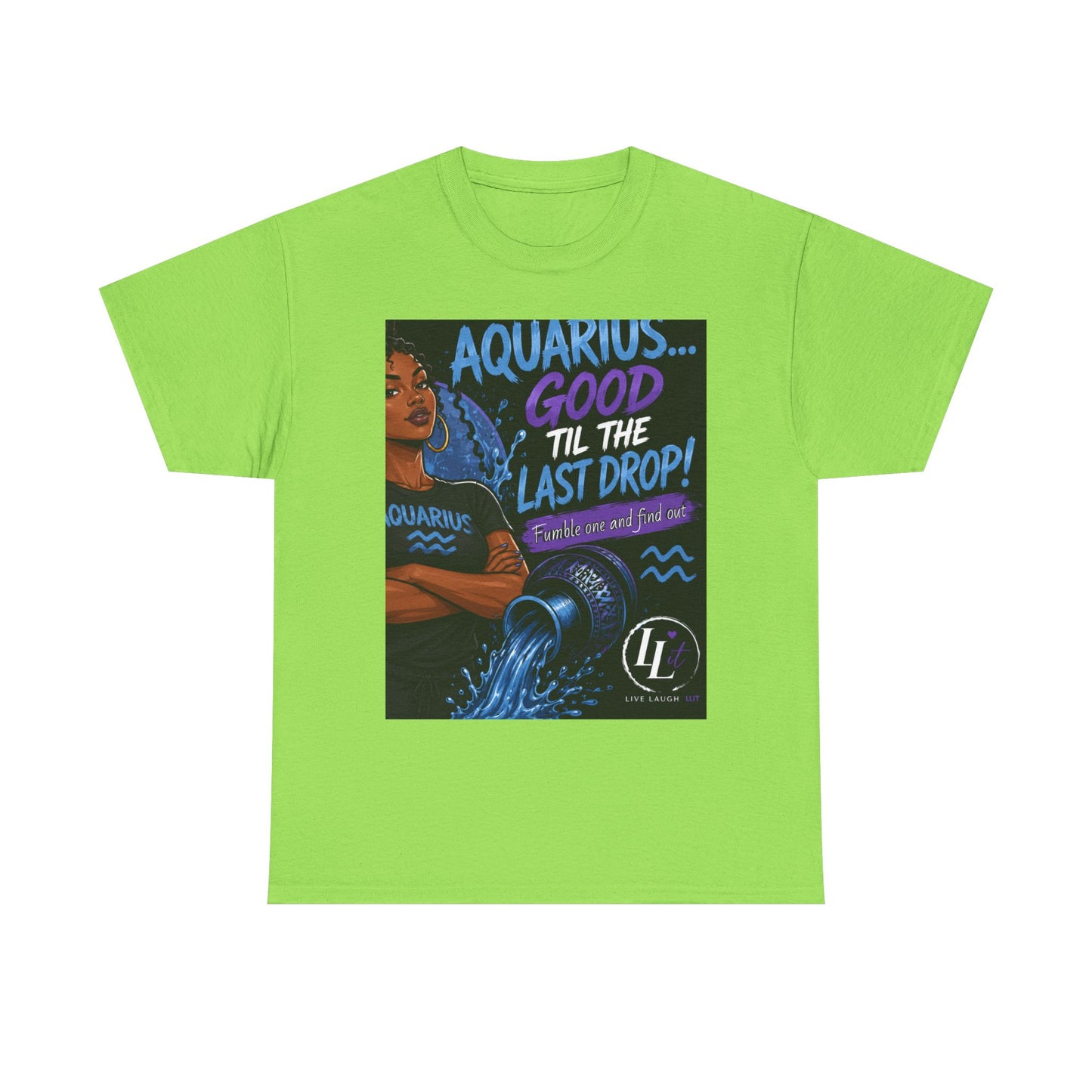 Aquarius FOFO Tee — "Good 'Til The Last Drop" Astrological Zodiac Shirt