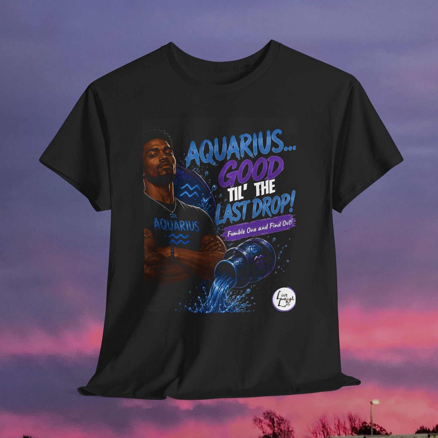 Aquarius Tee — "Good 'Til the Last Drop" Zodiac T-Shirt