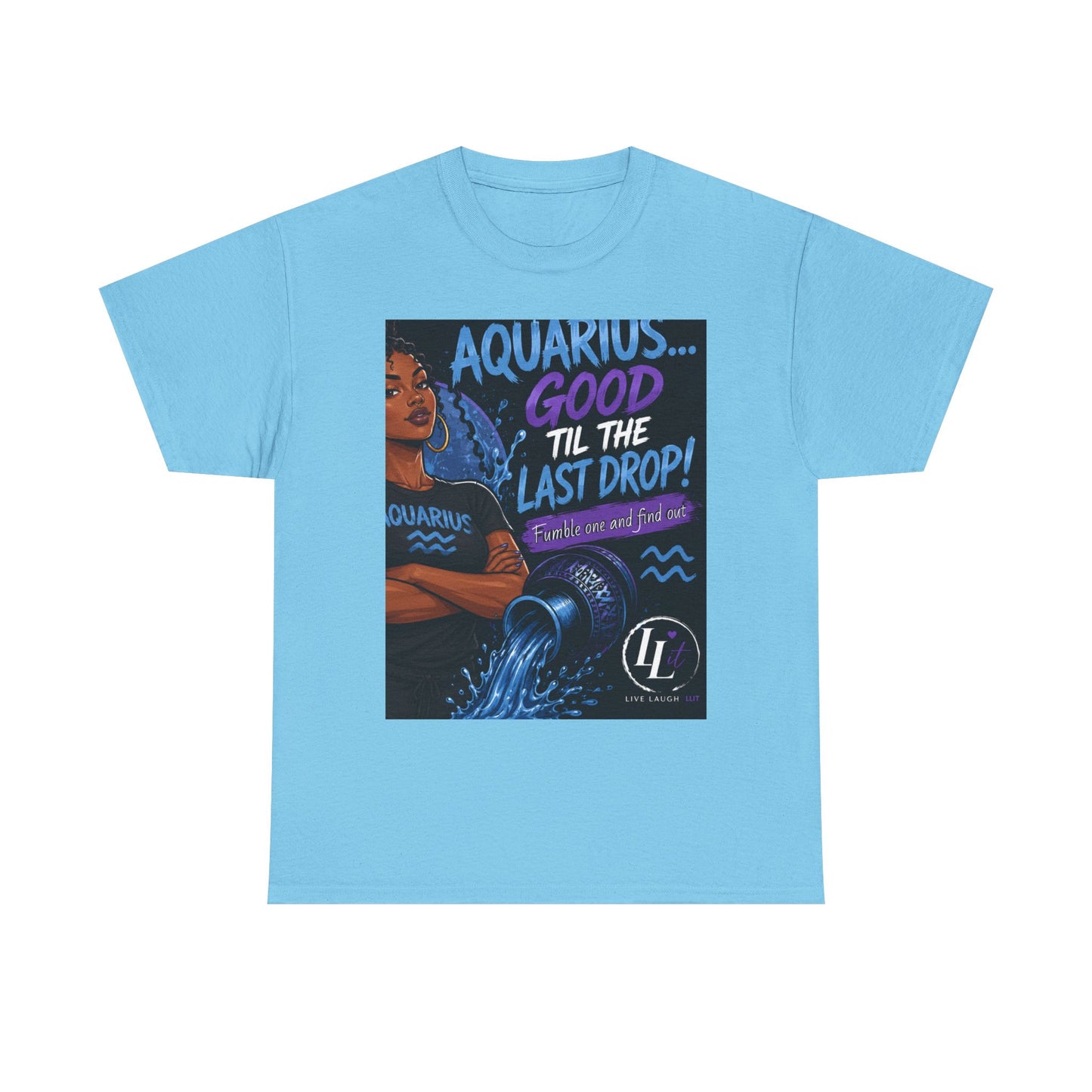 Aquarius FOFO Tee — "Good 'Til The Last Drop" Astrological Zodiac Shirt