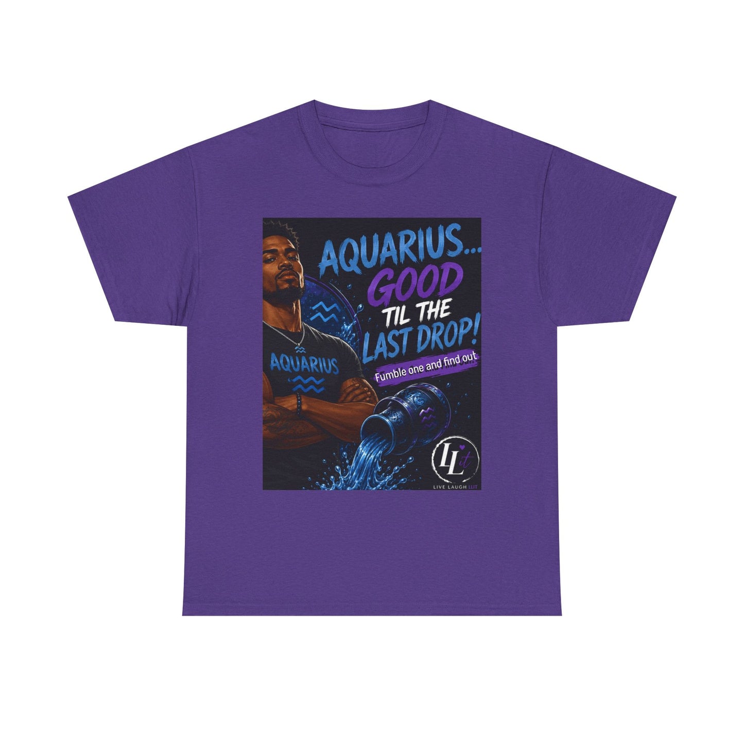 Aquarius FOFO Tee — "Good 'Til the Last Drop" Zodiac Water Sign Shirt