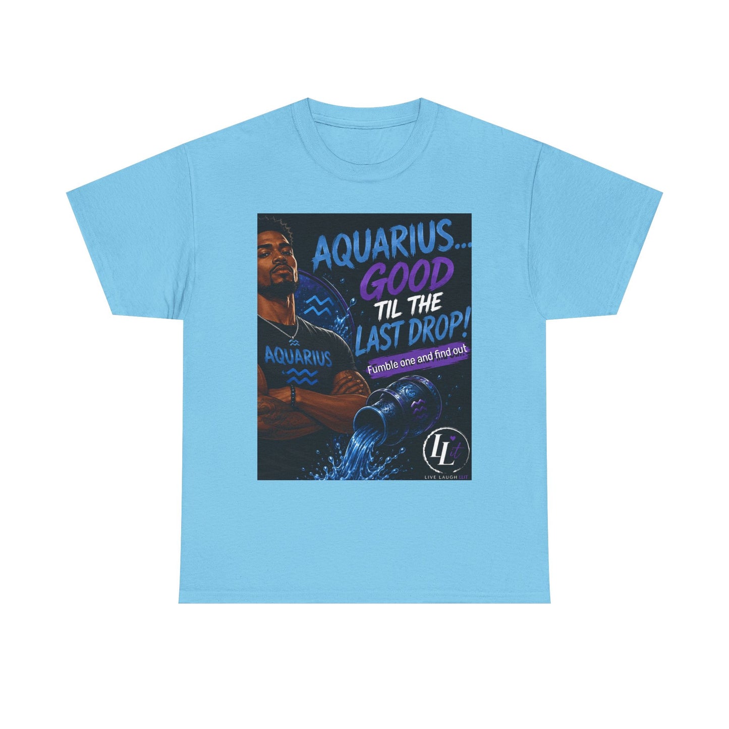 Aquarius FOFO Tee — "Good 'Til the Last Drop" Zodiac Water Sign Shirt