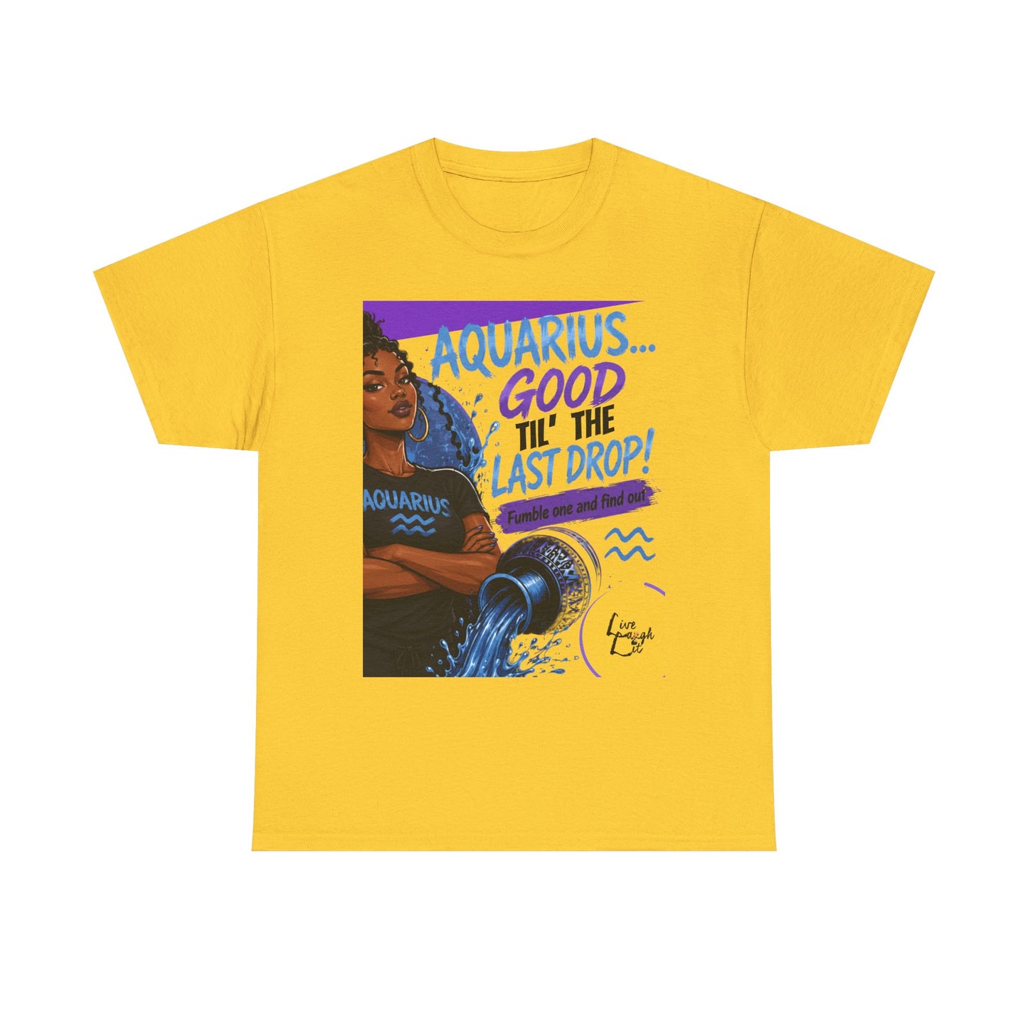 Aquarius Tee — "Good 'Til The Last Drop" Astrological Zodiac Shirt