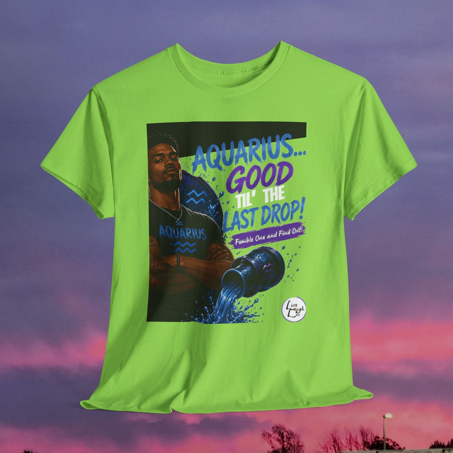 Aquarius Tee — "Good 'Til the Last Drop" Zodiac T-Shirt
