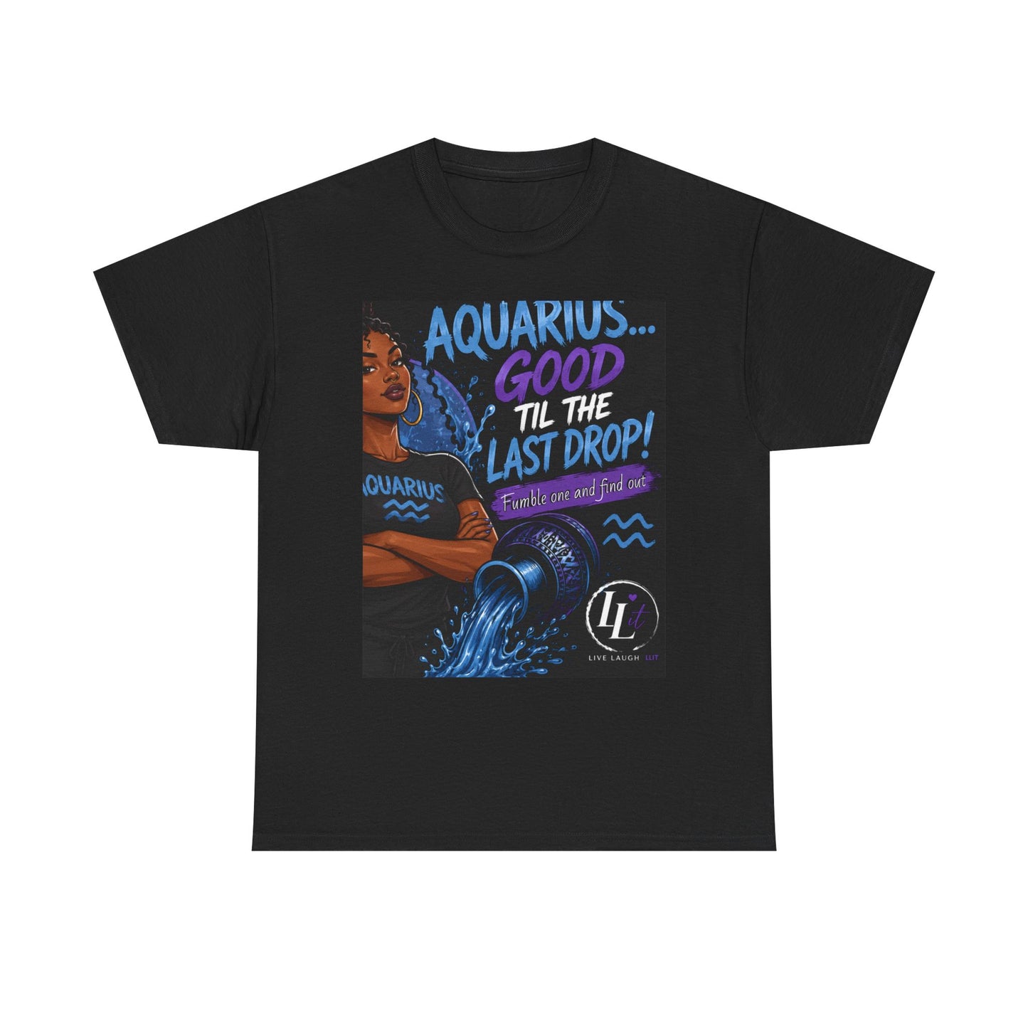 Aquarius FOFO Tee — "Good 'Til The Last Drop" Astrological Zodiac Shirt