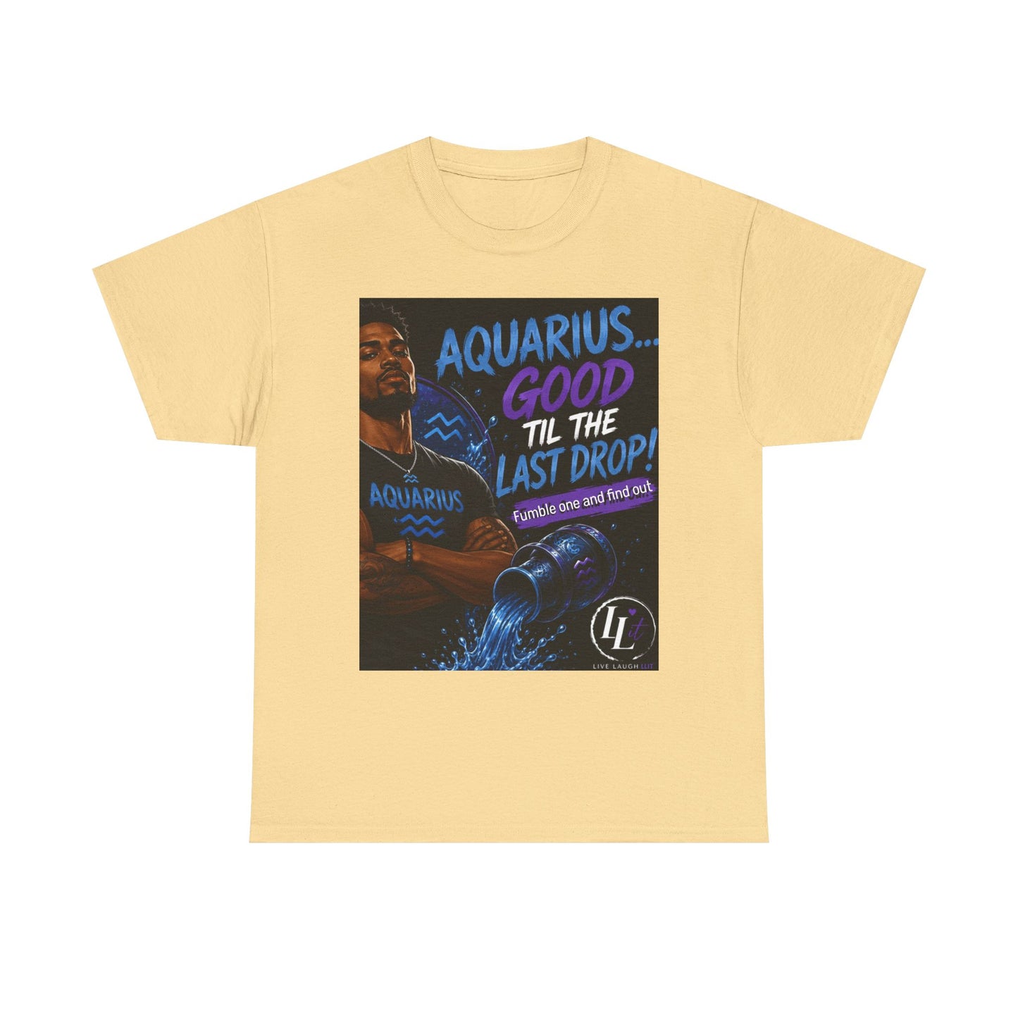 Aquarius FOFO Tee — "Good 'Til the Last Drop" Zodiac Water Sign Shirt