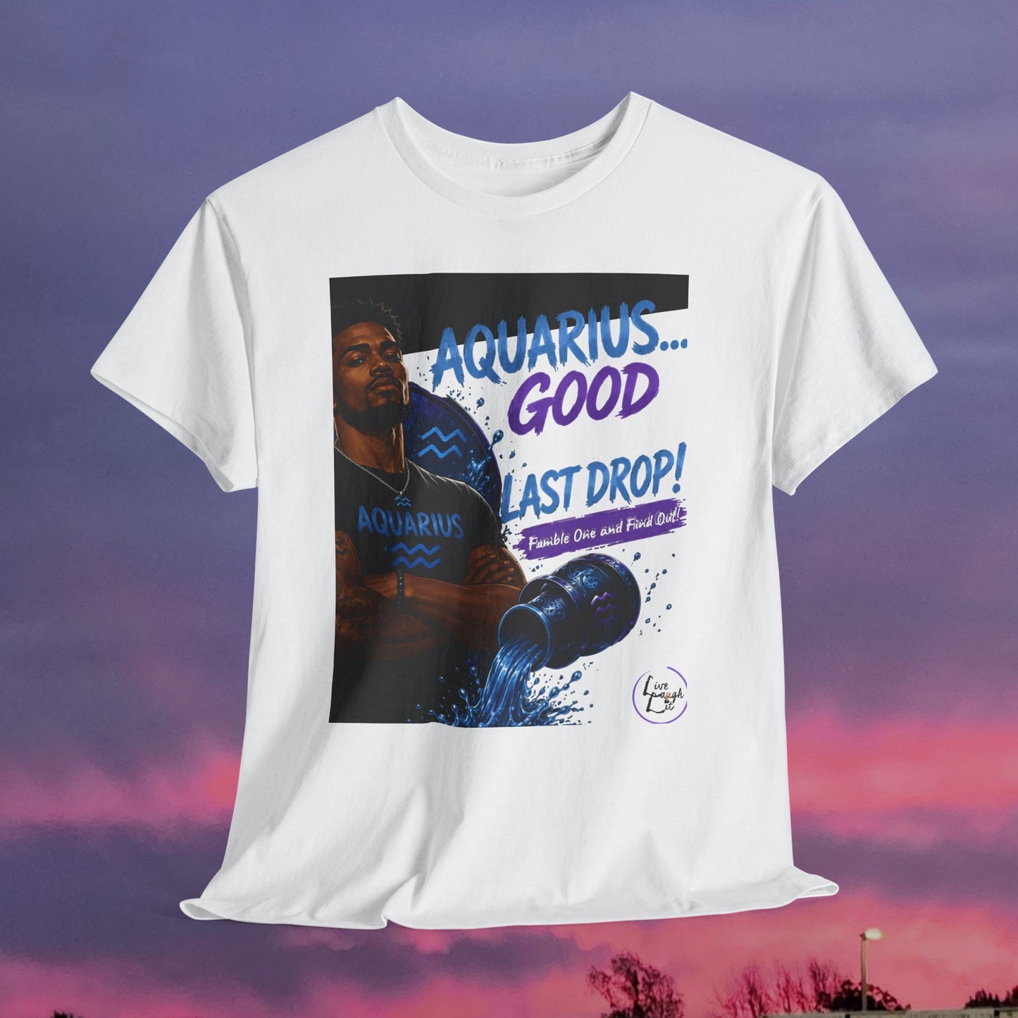 Aquarius Tee — "Good 'Til the Last Drop" Zodiac T-Shirt