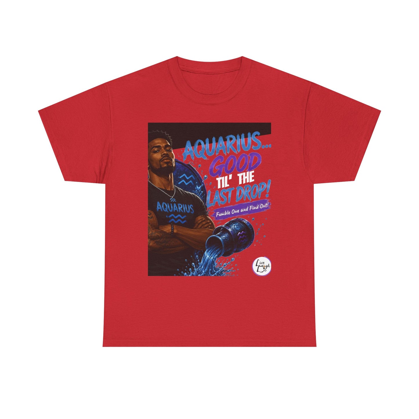 Aquarius Tee — "Good 'Til the Last Drop" Zodiac T-Shirt