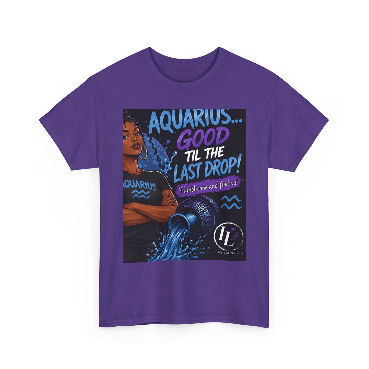 Aquarius FOFO Tee — "Good 'Til The Last Drop" Astrological Zodiac Shirt