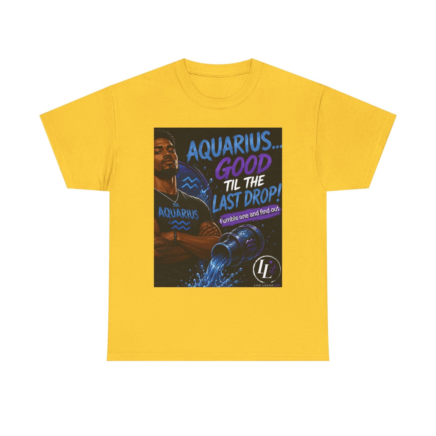 Aquarius FOFO Tee — "Good 'Til the Last Drop" Zodiac Water Sign Shirt