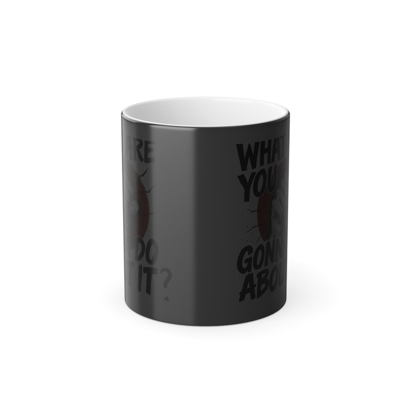 Color-Morph Mug — "What Are You Gonna Do About It?" 11oz