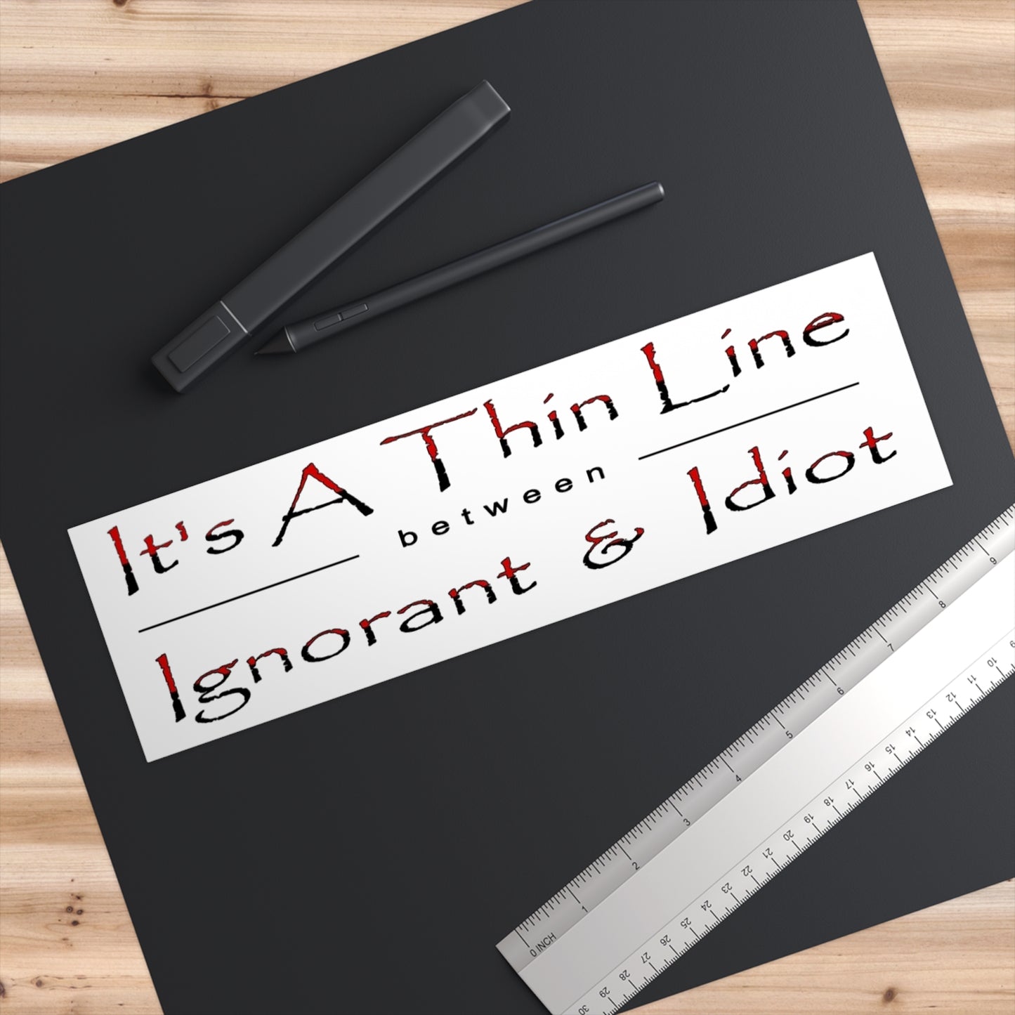 It's a Thin Line... Bumper Stickers