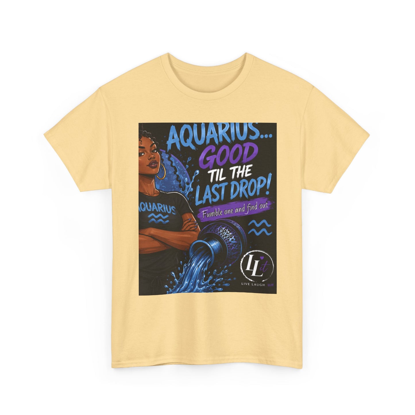Aquarius FOFO Tee — "Good 'Til The Last Drop" Astrological Zodiac Shirt