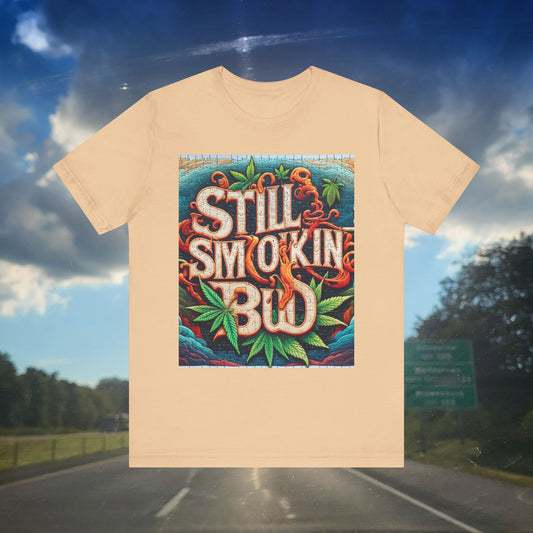 Still Smokin' Bud Graphic Tee