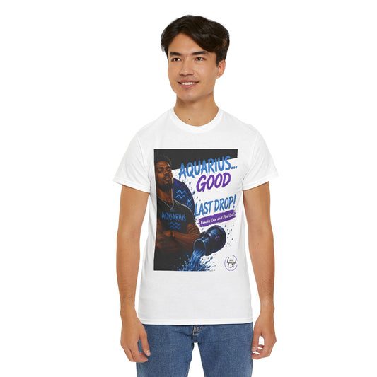Aquarius Tee — "Good 'Til the Last Drop" Zodiac T-Shirt
