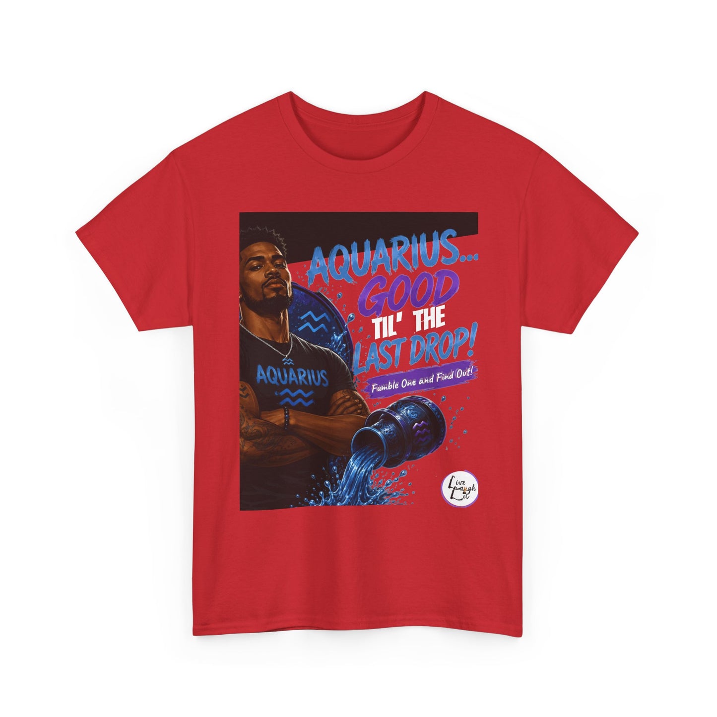 Aquarius Tee — "Good 'Til the Last Drop" Zodiac T-Shirt