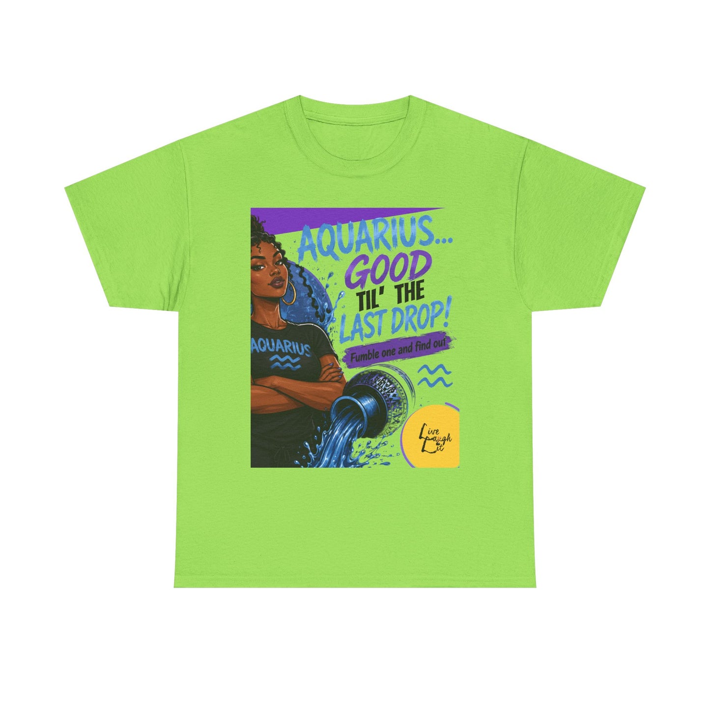 Aquarius Tee — "Good 'Til The Last Drop" Astrological Zodiac Shirt