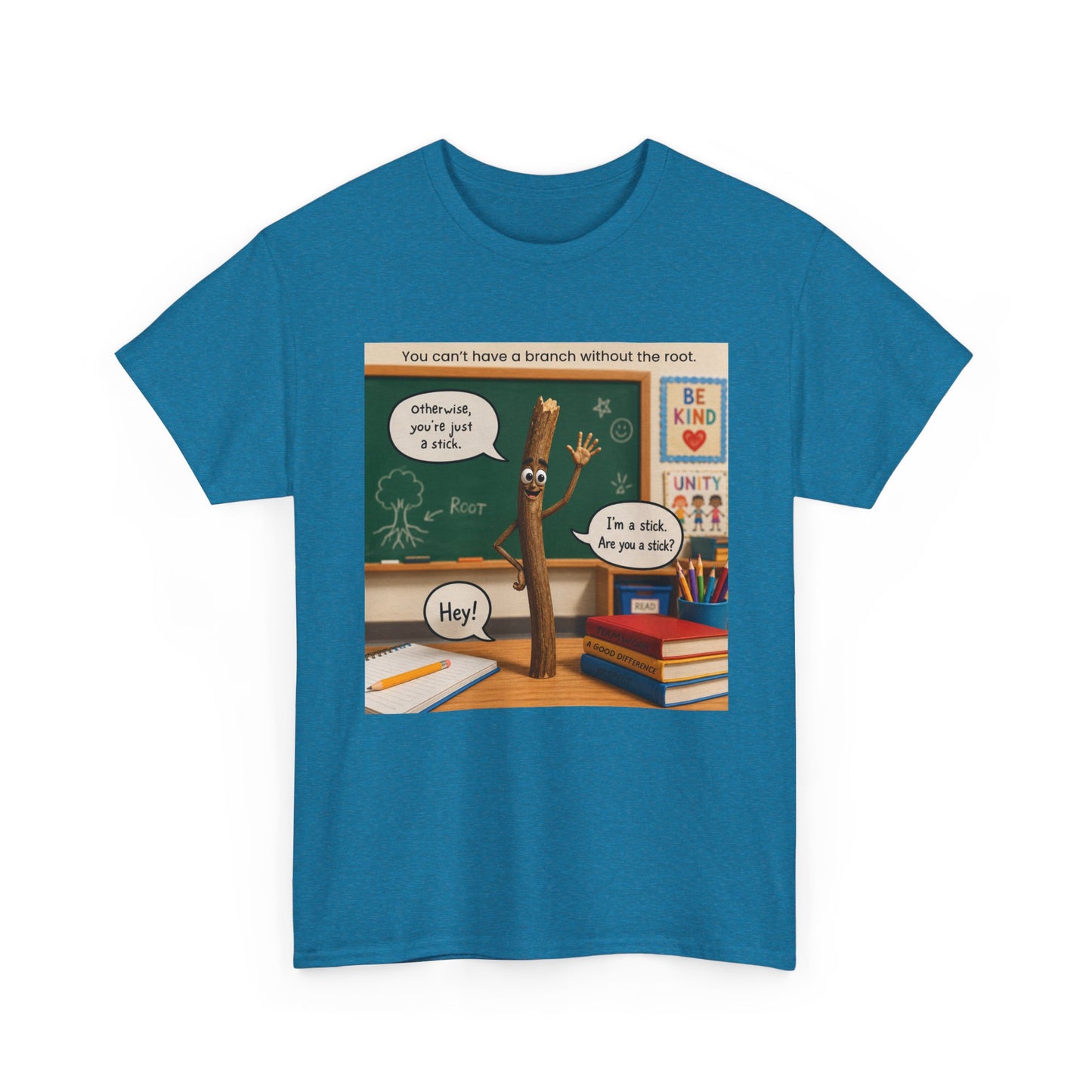 Teacher Funny Pencil T‑Shirt — Classroom Pun 'You Can't Have a Branch Without the Root'
