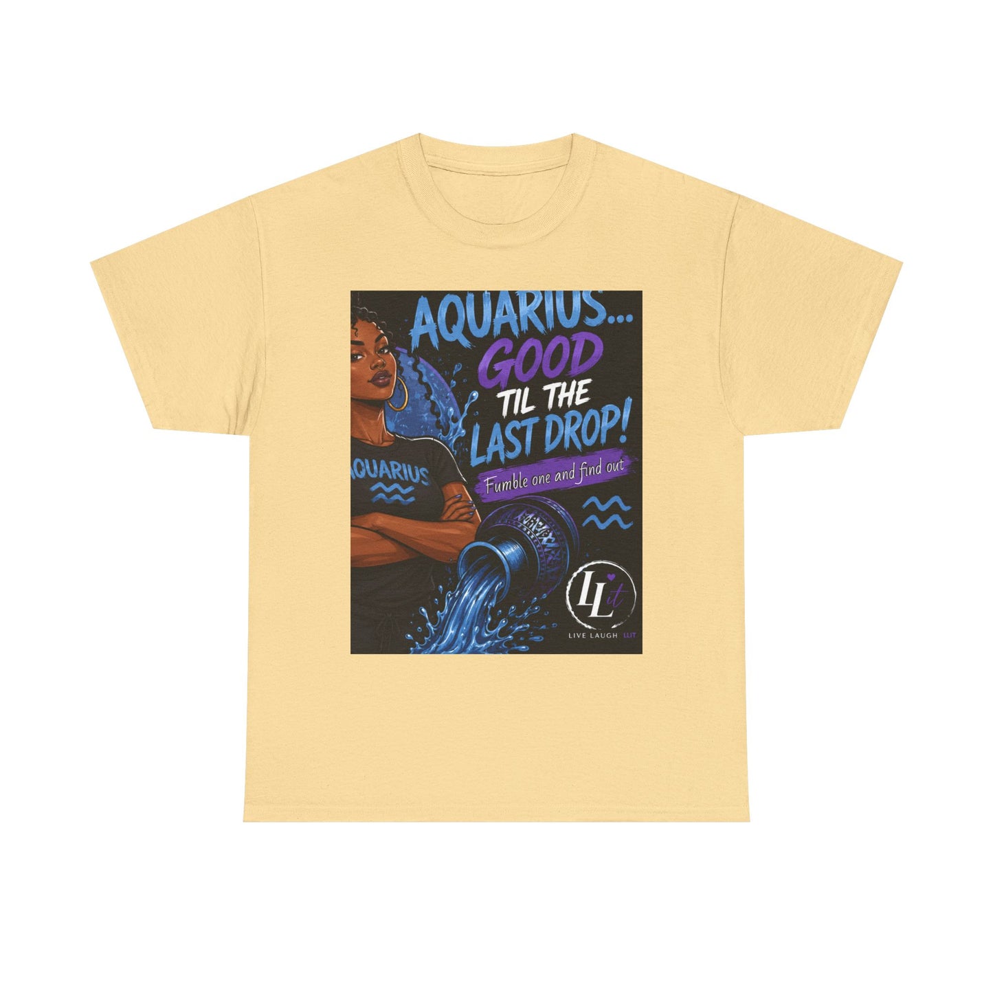 Aquarius FOFO Tee — "Good 'Til The Last Drop" Astrological Zodiac Shirt