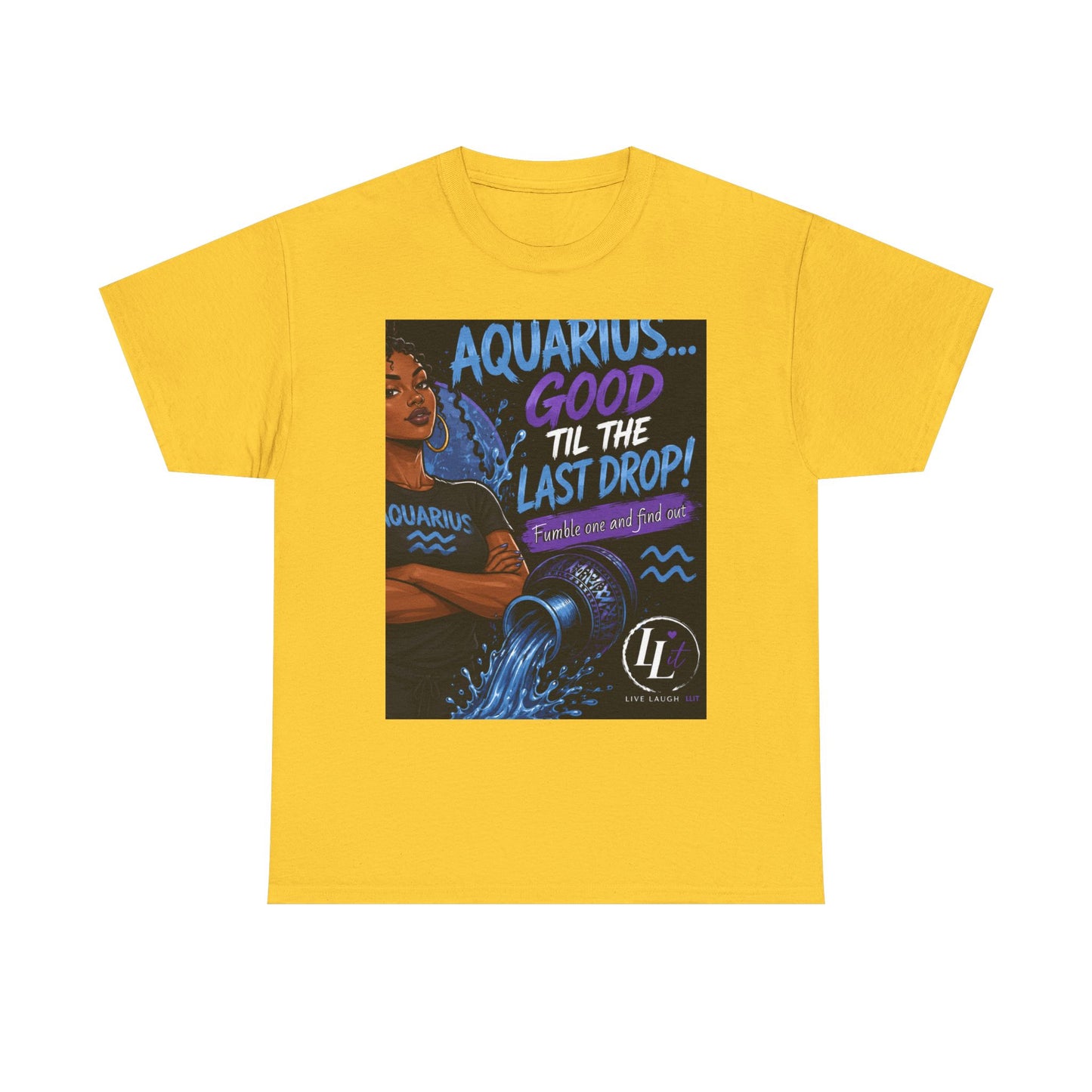 Aquarius FOFO Tee — "Good 'Til The Last Drop" Astrological Zodiac Shirt