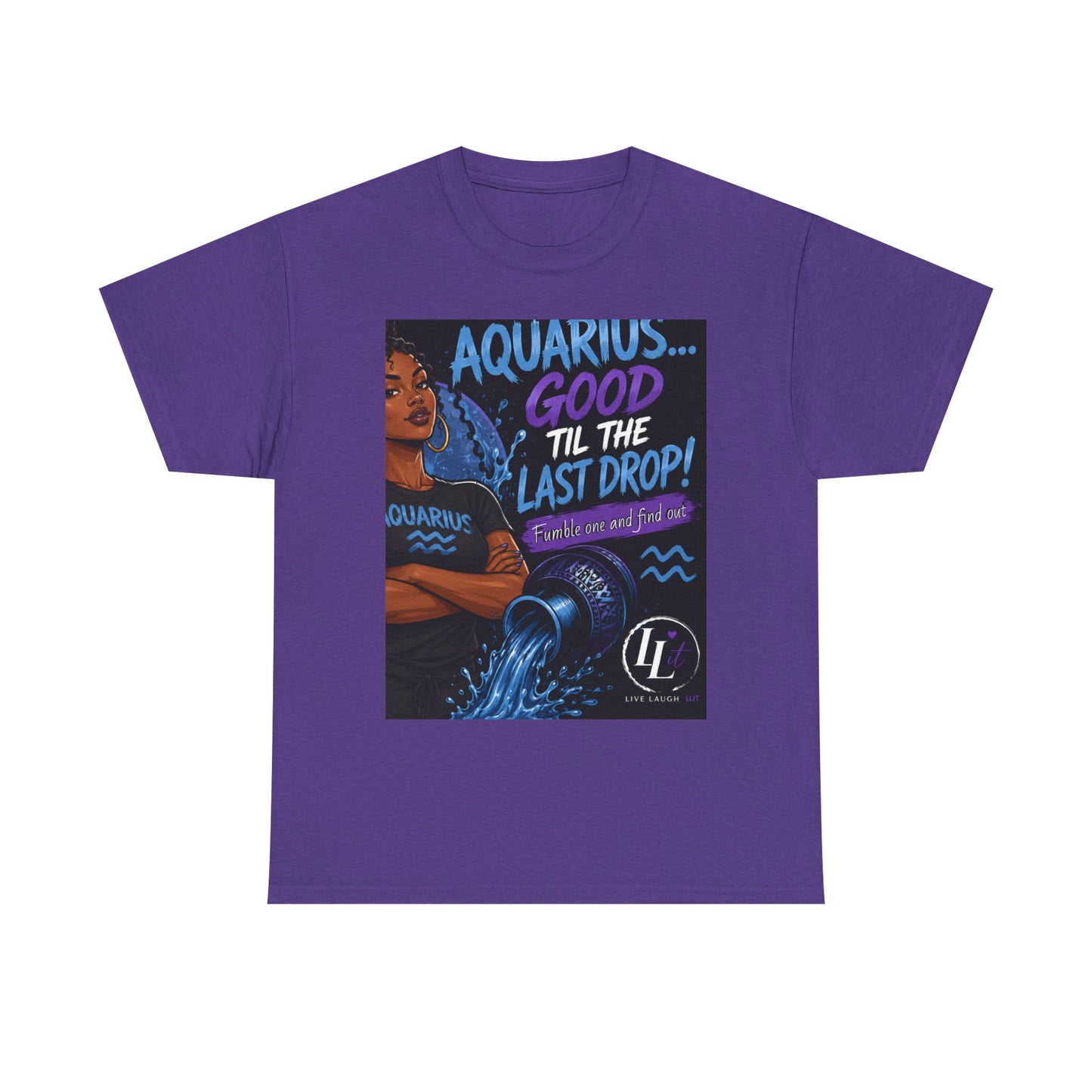 Aquarius FOFO Tee — "Good 'Til The Last Drop" Astrological Zodiac Shirt