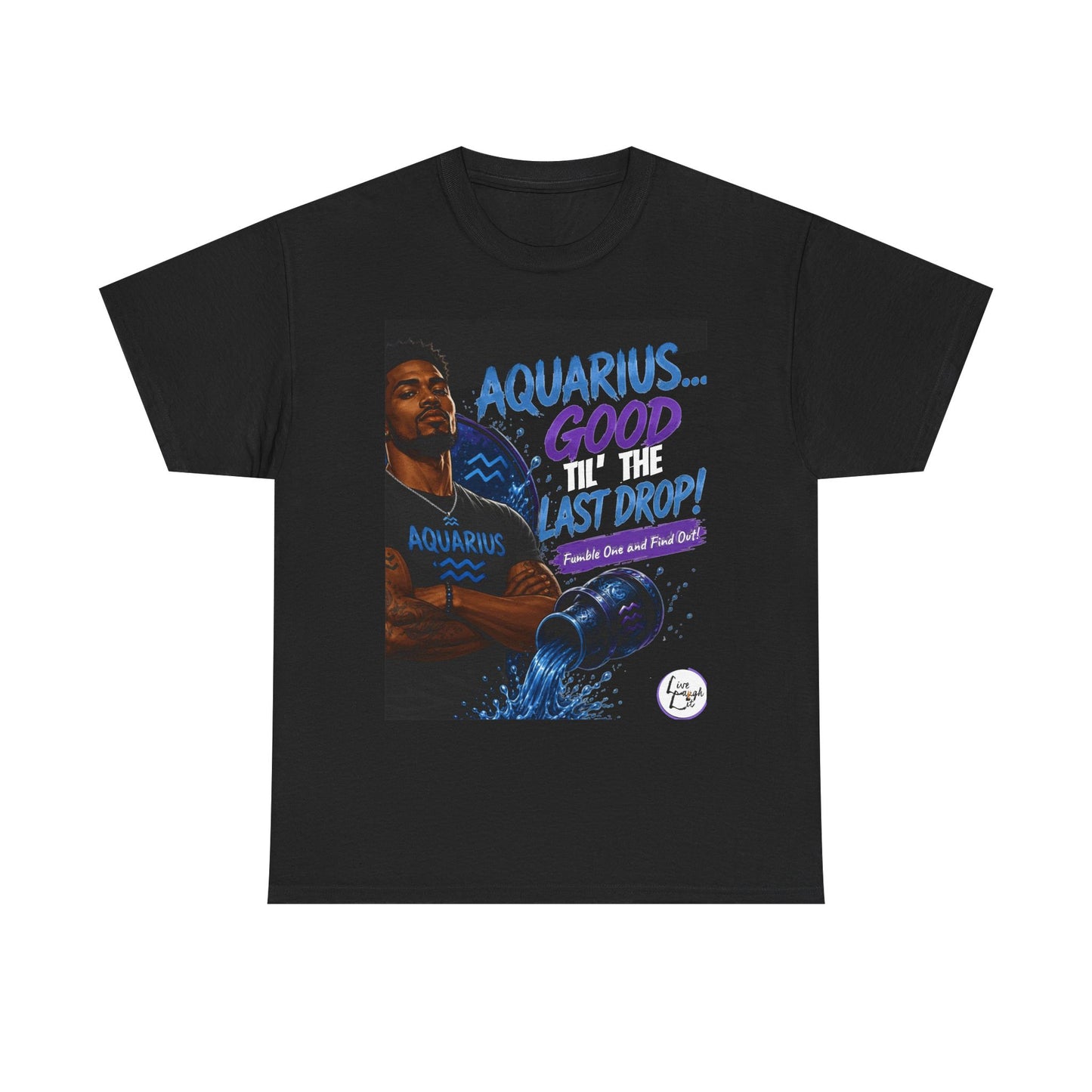 Aquarius Tee — "Good 'Til the Last Drop" Zodiac T-Shirt
