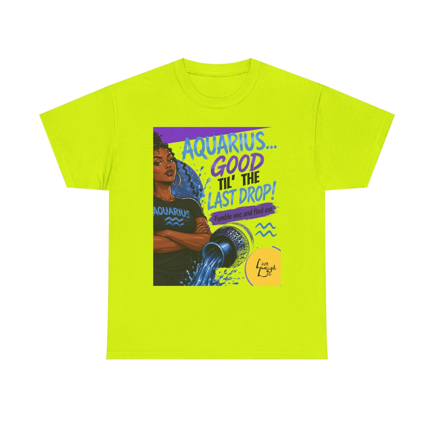 Aquarius Tee — "Good 'Til The Last Drop" Astrological Zodiac Shirt