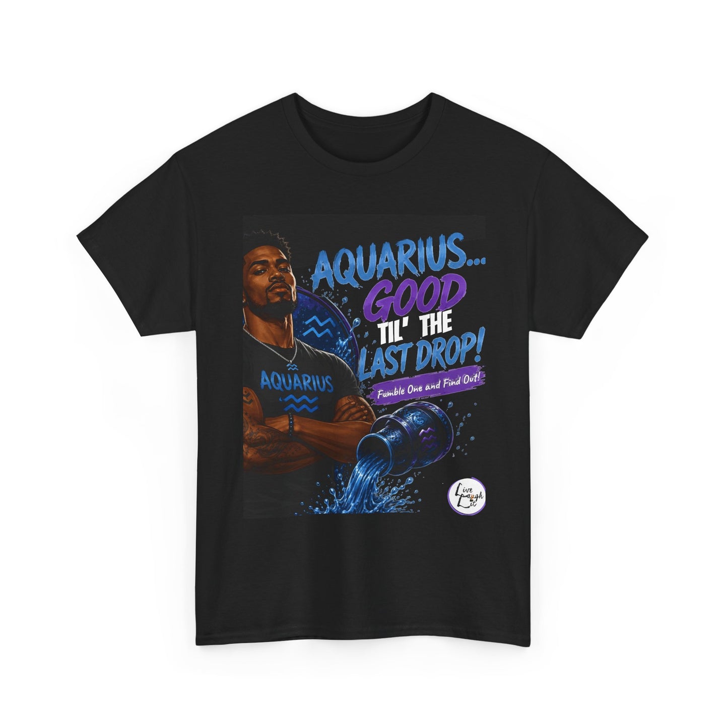 Aquarius Tee — "Good 'Til the Last Drop" Zodiac T-Shirt