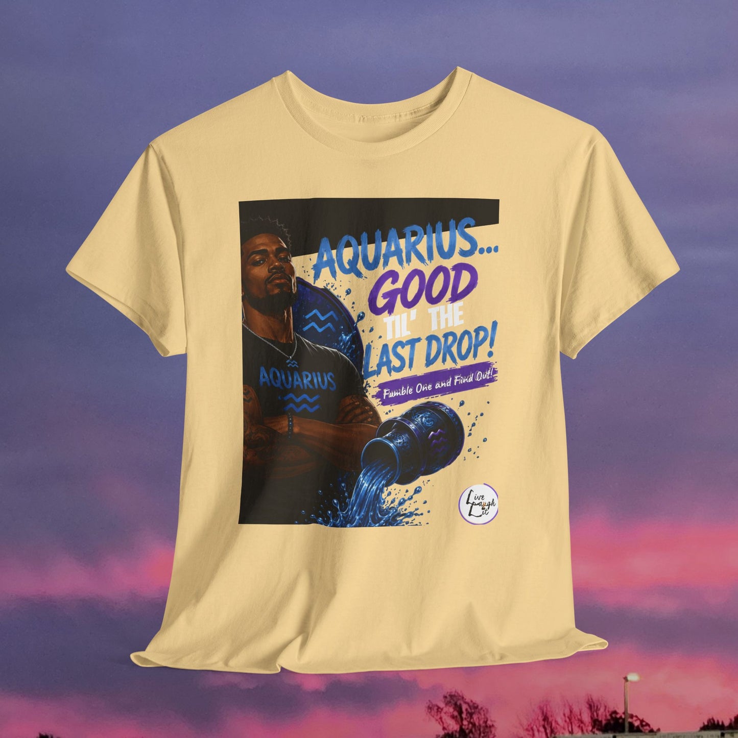 Aquarius Tee — "Good 'Til the Last Drop" Zodiac T-Shirt