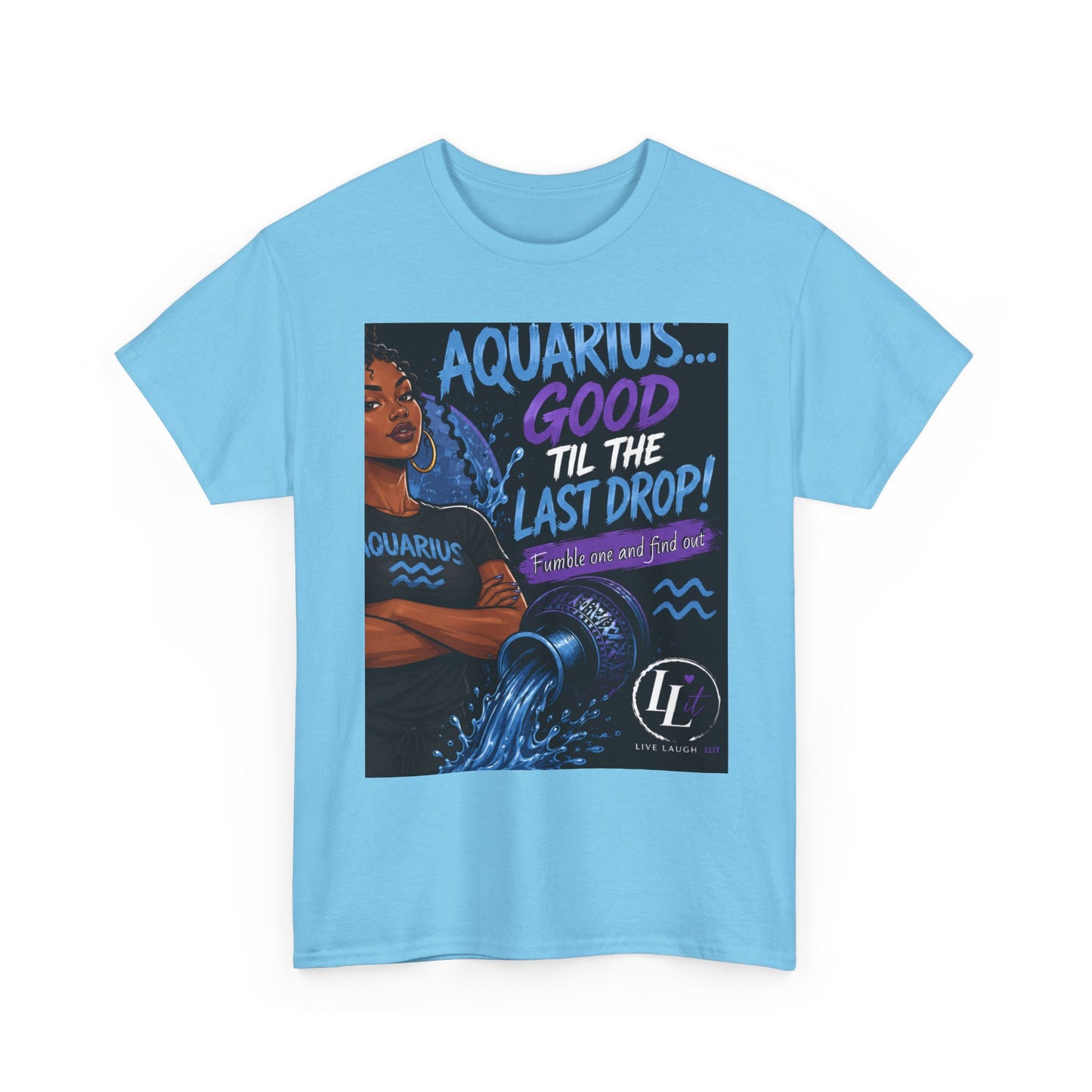 Aquarius FOFO Tee — "Good 'Til The Last Drop" Astrological Zodiac Shirt